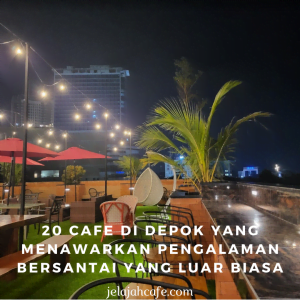 20 Cafe di Depok yang Menawarkan Pengalaman Bersantai yang Luar Biasa