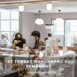 27 Tempat Nongkrong Di Semarang