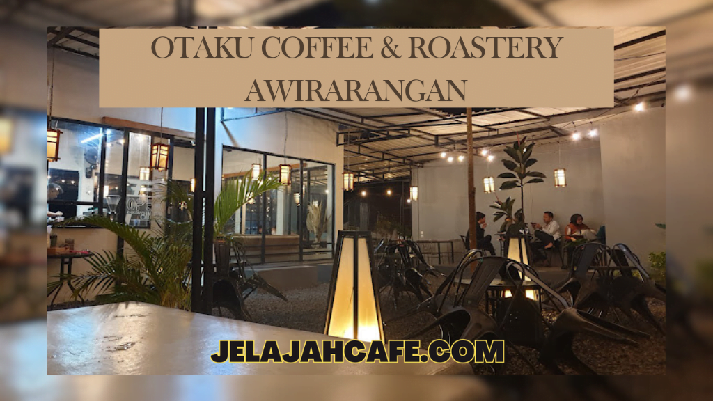 OTAKU Coffee dan Roastery Awirarangan