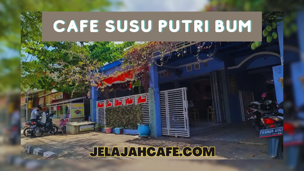 Cafe Susu Putri Bumi