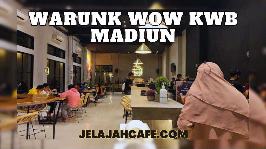 Warunk WOW KWB Madiun