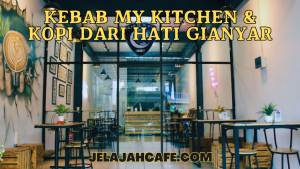 Kebab My Kitchen dan Kopi dari Hati Gianyar