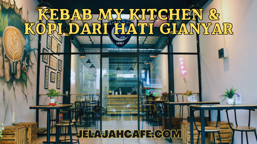 Kebab My Kitchen dan Kopi dari Hati Gianyar
