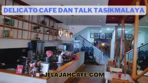 Delicato Cafe dan Talk Tasikmalaya