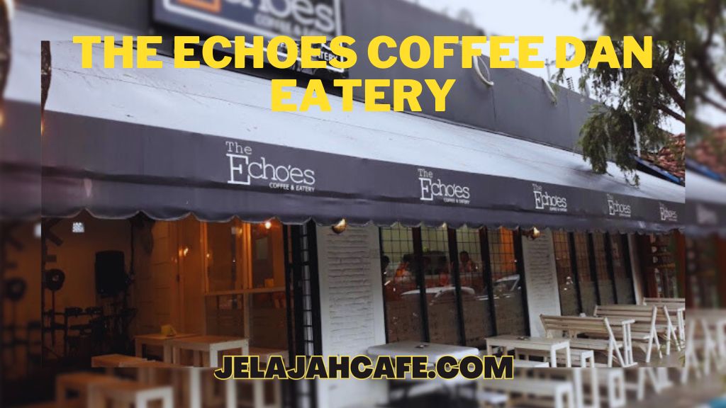 The Echoes Coffee dan Eatery