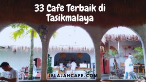 33 Cafe Terbaik di Tasikmalaya